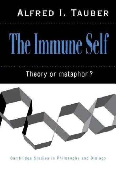 The Immune Self (English, Alfred I. Tauber | Wayne Ed Myers | Michael Ruse)