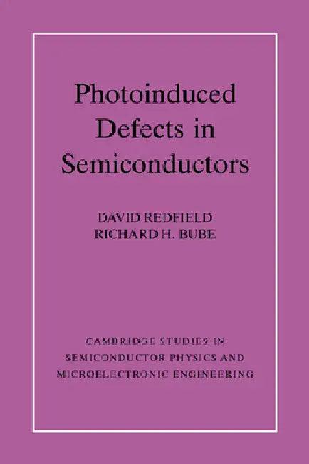 Photo-induced Defects in Semiconductors (English, David Redfield | Richard H. Bube)