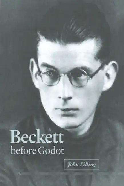 Beckett Before Godot (English, John Pilling | Pilling John)