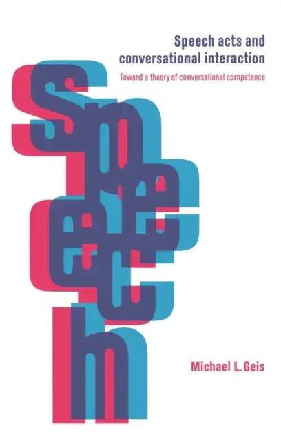 Speech Acts and Conversational Interaction (English, Michael L. Geis)