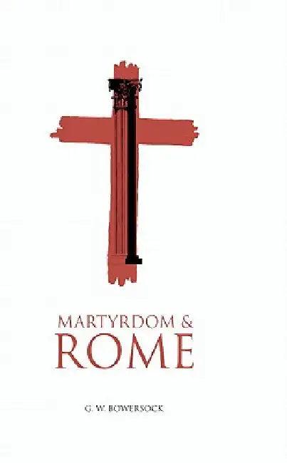 Martyrdom and Rome (English, G. W. Bosersock | G. W. Bowersock | Bowersock G. W.)