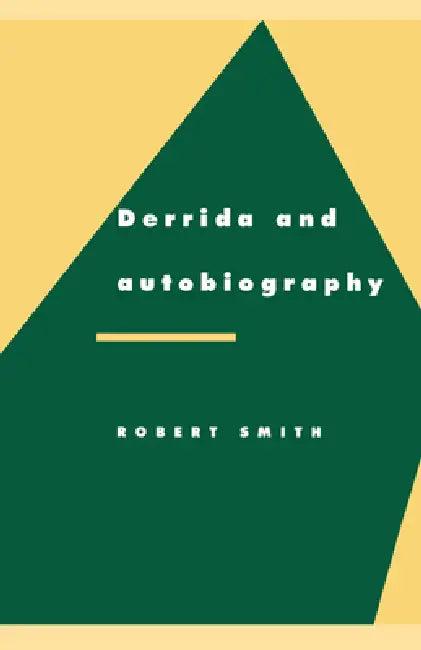 Derrida and Autobiography (English, Robert Smith | Anthony Cascardi | Richard Macksey)
