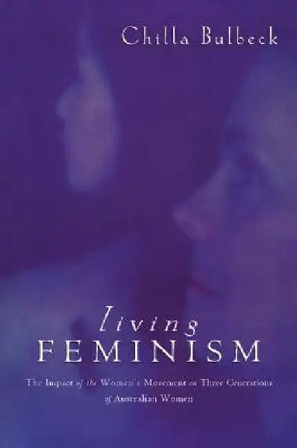 Living Feminism (English, Chilla Bulbeck | Geoffrey Brennan | Francis G. Castles)