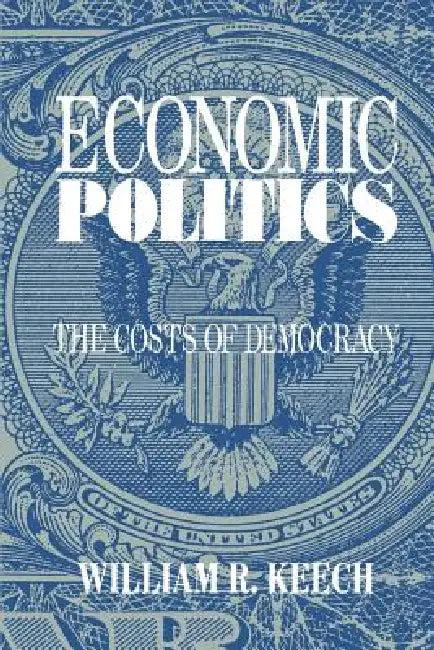 Economic Politics (English, William R. Keech)