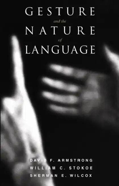 Gesture and the Nature of Language (English, David F. Armstrong | William C. Stokoe | Sherman E. Wilcox)