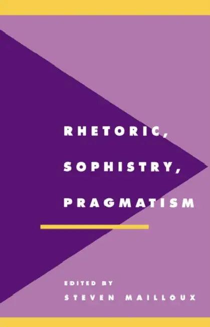 Rhetoric, Sophistry, Pragmatism (English, Steven Mailloux | Anthony Cascardi | Richard Macksey)