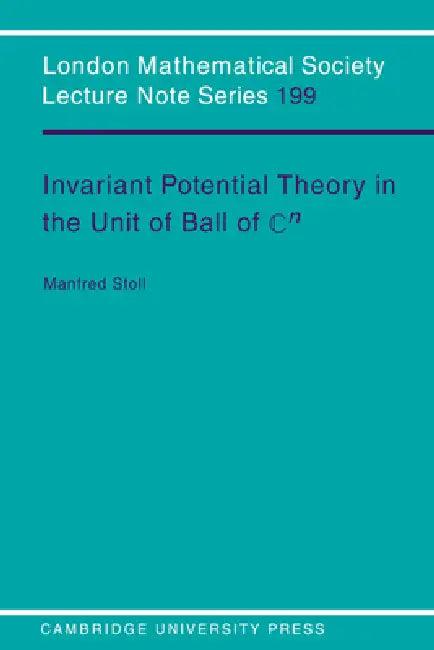 Invariant Potential Theory in the Unit Ball of Cn (English, Manfred Stoll | J. W. S. Cassels | N. J. Hitchin)