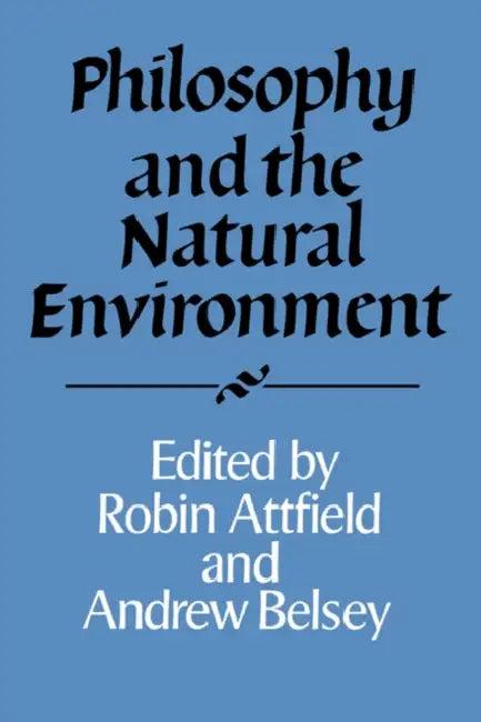 Philosophy and the Natural Environment (English, Robin Attfield | Andrew Belsey)