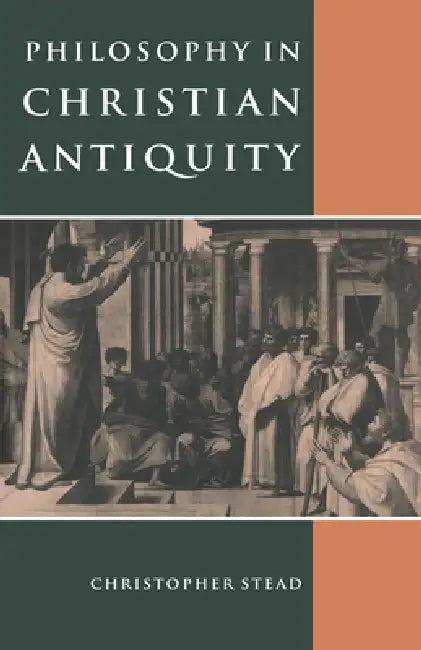 Philosophy in Christian Antiquity (English, Christopher Stead | Stead Christopher)