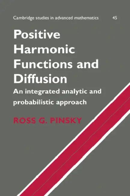Positive Harmonic Functions and Diffusion (English, Ross G. Pinsky | Bela Bollobas | W. Fulton)