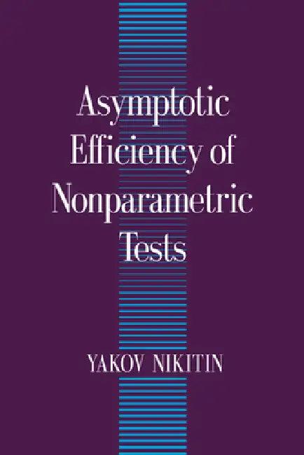 Asymptotic Efficiency of Nonparametric Tests (English, Yakov Nikitin | Ia Iu Nikitin | Nikitin Yakov)