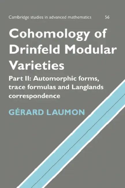 Cohomology of Drinfeld Modular Varieties, Part 2, Automorphic Forms, Trace Formulas and Langlands Co (English, Gerard Laumon | Jean Loup Waldspurger | G. Rard Laumon)