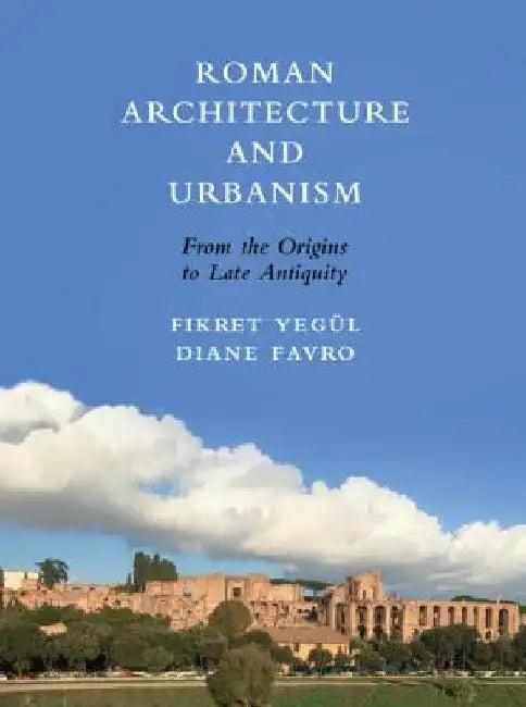 Roman Architecture and Urbanism (English, Fikret Yegül | Diane Favro)