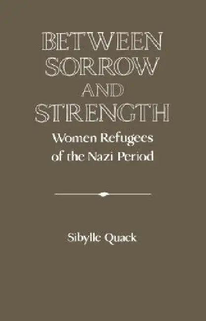 Between Sorrow and Strength (English, Sibylle Quack)