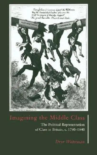 Imagining the Middle Class (English, Dror Wahrman)