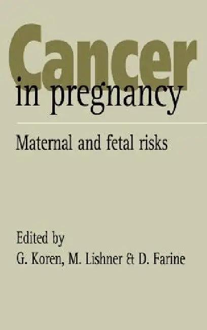 Cancer in Pregnancy (English, G. Ed Koren | Gideon Koren | D. Farnine)