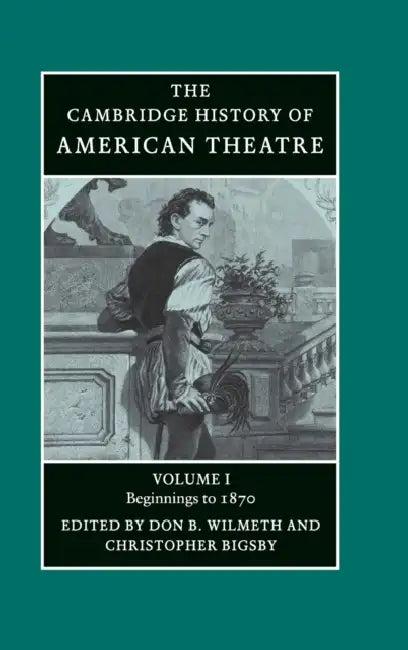 Camb History of American Theatre v1 (English, Don B. Wilmeth | Christopher Bigsby)