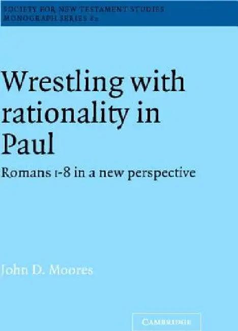 Wrestling with Rationality in Paul (English, John D. Moores | Margaret E. Thrall | John Court)