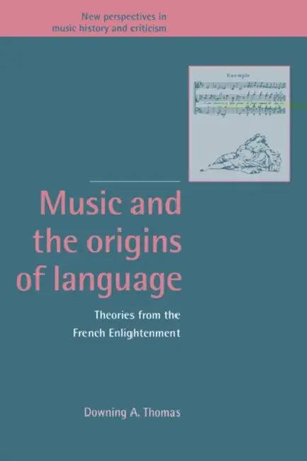Music and the Origins of Language (English, Downing A. Thomas | Thomas Downing a. | Ruth Solie)