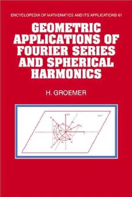 Geometric Applications of Fourier Series and Spherical Harmonics (English, H. Groemer | Helmut Groemer | G. -C Rota)