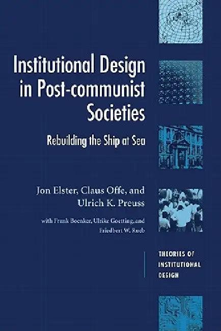 Institutional Design in Post-Communist Societies (English, Jon Elster | Ulrich K. Preuss | Claus Offe)
