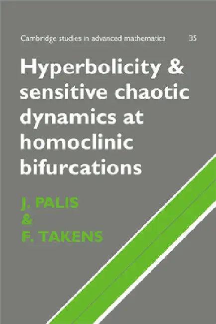 Hyperbolicity and Sensitive Chaotic Dynamics at Homoclinic Bifurcations (English, J. Palis | Jacob Palis | Floris Takens)