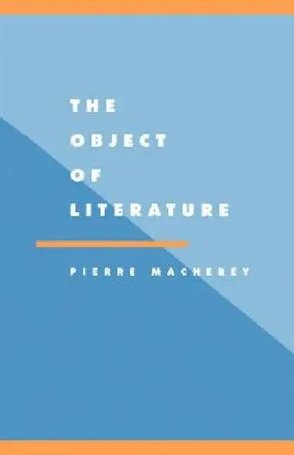 The Object of Literature (English, P. Macherey | Pierre Macherey | Michael Sprinker)