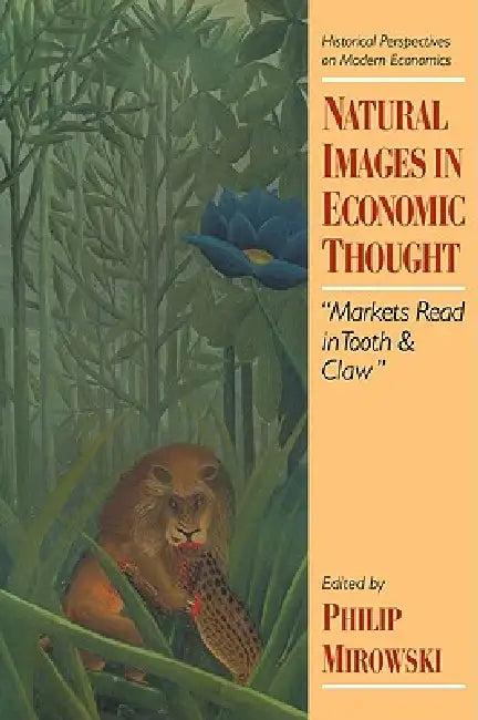 Natural Images in Economic Thought (English, Philip J. Mirowski | Craufurd Goodwin | Philip Mirowski)