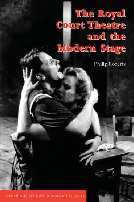 The Royal Court Theatre and the Modern Stage (English, Philip Roberts | David Bradby)