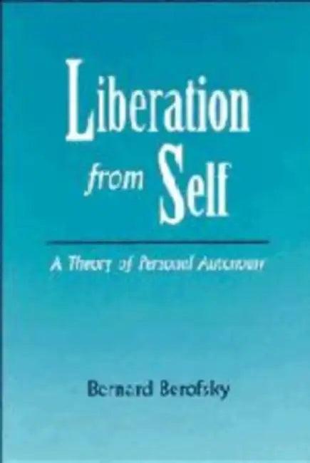 Liberation from Self (English, Bernard Berofsky)
