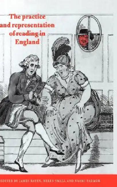 The Practice and Representation of Reading in England (English, Naomi Tadmor | Helen Small | James Raven)