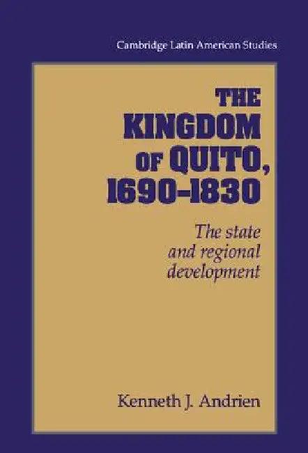 The Kingdom of Quito, 1690-1830 (English, Kenneth J. Andrien)