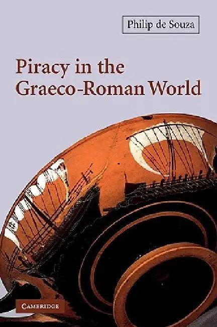 Piracy in the Graeco-Roman World (English, Philip de Souza | Philip de Souza | Souza Philip de)
