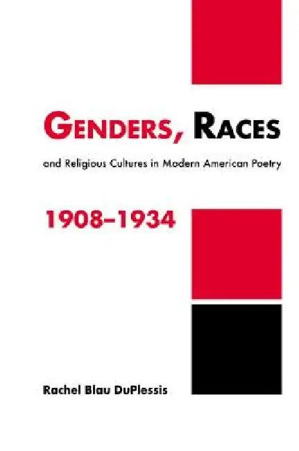 Genders, Races, and Religious Cultures in Modern American Poetry, 1908 1934 (English, Rachel Blau Duplessis | Albert Gelpi | Ross Posnock)