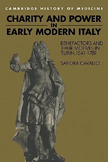 Charity and Power in Early Modern Italy (English, Sandra Cavallo | Cavallo Sandra | Charles Rosenberg)