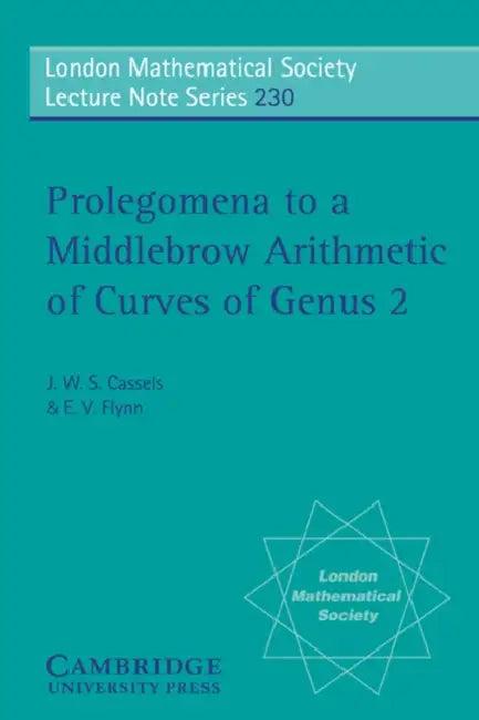 Prolegomena to a Middlebrow Arithmetic of Curves of Genus 2 (English, J. W. S. Cassels | E. V. Flynn | J. W. S. Cassels)