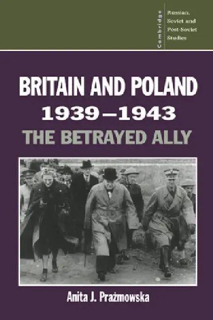 Britain and Poland 1939 1943 (English, Anita Prazmowska)