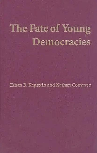 The Fate of Young Democracies (English, Ethan B. Kapstein | Nathan Converse)
