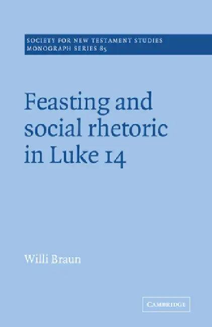 Feasting and Social Rhetoric in Luke 14 (English, Willi Braun | John Court)