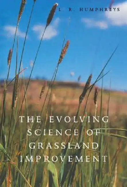The Evolving Science of Grassland Improvement (English, Leonard Ross Humphreys | Humphreys | L. Ross Humphreys)
