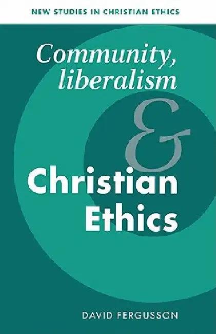 Community, Liberalism and Christian Ethics (English, David Fergusson | Robin Gill | Stephen R. L. Clark)