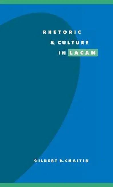 Rhetoric and Culture in Lacan (English, Gilbert D. Chaitin)