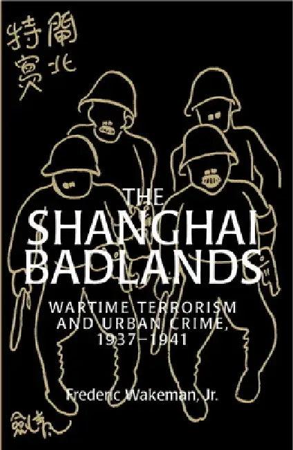 The Shanghai Badlands (English, Jr. Wakeman Frederic E. | Jr. Wakeman | Jr. Frederic Wakeman)
