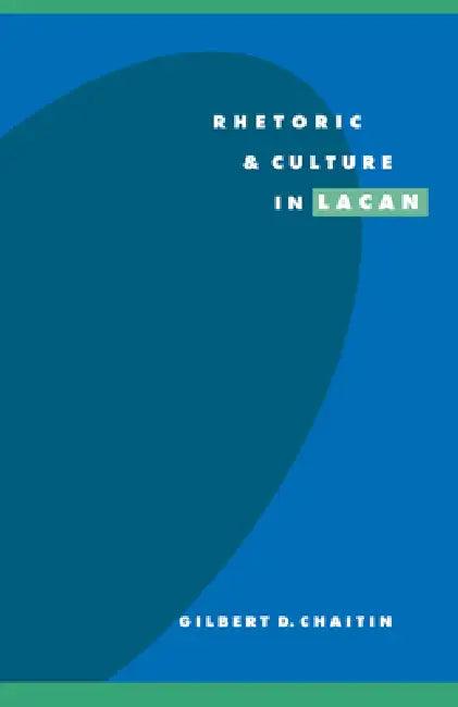 Rhetoric and Culture in Lacan (English, Gilbert D. Chaitin | Chaitin Gilbert D.)
