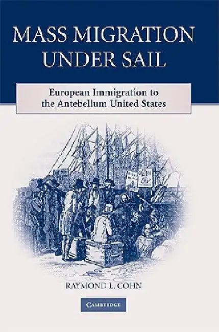 Mass Migration under Sail (English, Raymond L. Cohn)