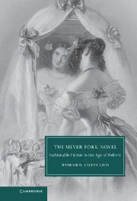 The Silver Fork Novel (English, Edward Copeland)