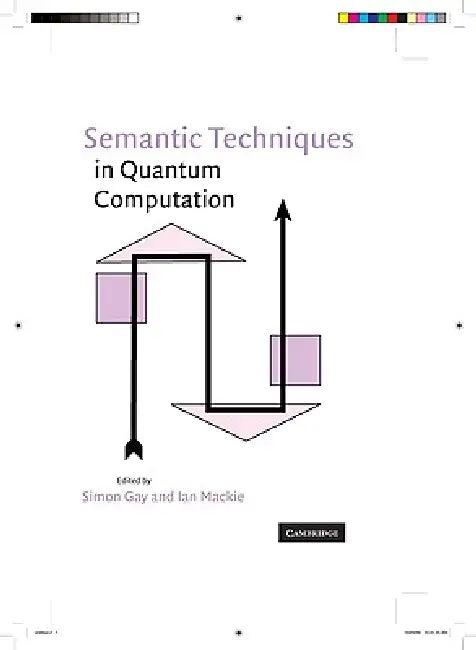 Semantic Techniques in Quantum Computation (English, Simon Gay | Ian MacKie)