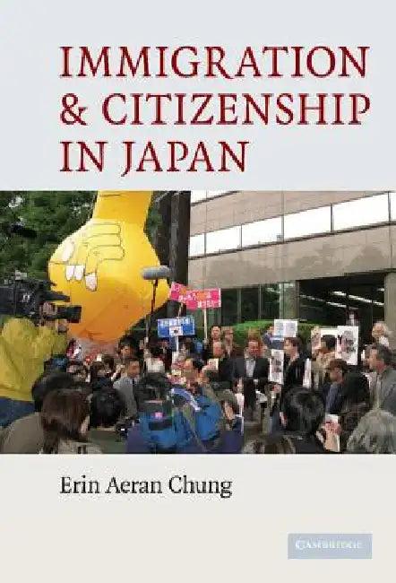 Immigration and Citizenship in Japan (English, Erin Aeran Chung)