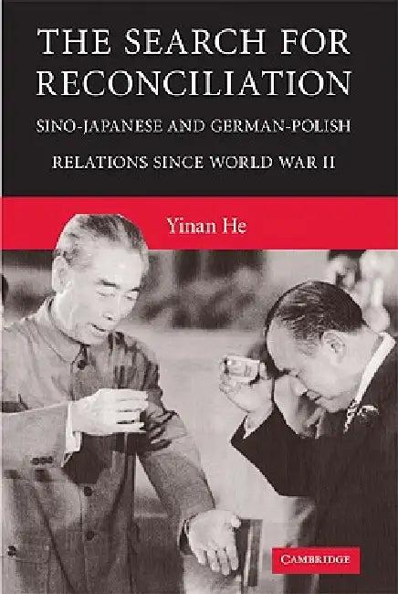 The Search for Interstate Reconciliation in East Asia and Central Europe (English, Yinan He)