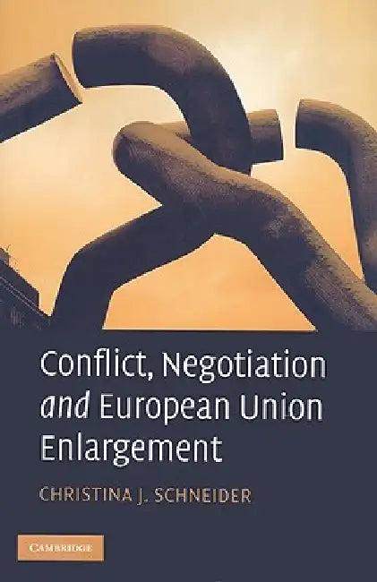 Conflict, Negotiation and European Union Enlargement (English, Christina J. Schneider)
